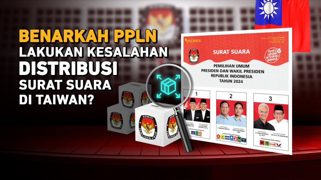 Apakah PPLN Benar-benar Melakukan Kesalahan dalam Distribusi Surat Suara di Taiwan?